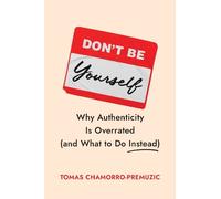 Tomas Chamorro-Premuzic Don't Be Yourself (Copertina rigida)