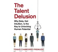 Tomas Chamorro-Premuzic The Talent Delusion (Tascabile)