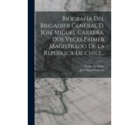 Tomás de Iriart Biografía Del Brigadier General D. José Miguel Carre (Tascabile)