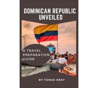 Tomas Gray Dominican Republic Unveiled (Tascabile) Unveiled Travel Guides