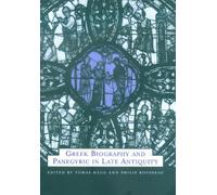 Tomas Hägg Greek Biography and Panegyric in Late Antiquity (Copertina rigida)