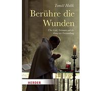 Tomas Halik Beruhre Die Wunden (Tascabile)