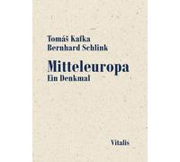 Tomáš Kafka Schlink Bernhard Mitteleuropa: Ein Denkmal (Tascabile)