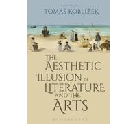 Tomáš Koblížek The Aesthetic Illusion in Literature and the Arts (Tascabile)