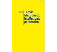 Tomás Maldonado. Intellettuale politecnico