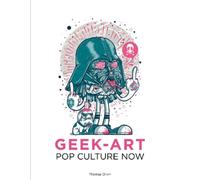 Tomas Olivri Pop Culture Now: A Geek Art Anthology (Tascabile)