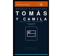 Tomás y Camila: Dos Historias, Una Decisión: Una novela financiera basada en datos reales de Chile