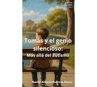 Tomás y el genio silencioso: Más allá del autismo: Novela de la Serie: Altas Capacidades