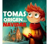 Tomas y el origen de la navidad: Cuentos de Navidad con Valores