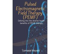 Tomasa Mayert Pulsed Electromagnetic Field Therapy (PEMF) (Tascabile)