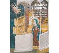 Tomaso da Modena. Pitture murali trecentesche restaurate nel Veneto Orientale. Ediz. illustrata