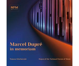 TOMASZ GLUCHOWSKI - MARCEL DUPRE IN MEMORIAM