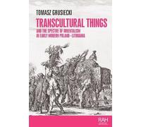 Tomasz Grusieck Transcultural Things and the Spectre of Orien (Copertina rigida)