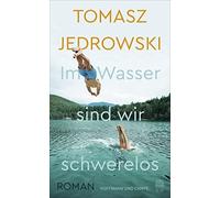 Tomasz Jedrowski Brigitte Jak Im Wasser sind wir schwerelos: (Copertina rigida)