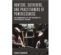 Tomasz Rakowski Hunters, Gatherers, and Practitioners of Powerlessne (Tascabile)