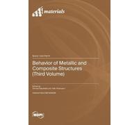 Tomasz Sadowski Behavior of Metallic and Composite Structures (Copertina rigida)