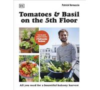 Tomatoes and Basil on the 5th Floor (The Frenchie Gardener): All You Need for a Bountiful Balcony Harvest