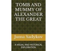TOMB AND MUMMY OF ALEXANDER THE GREAT