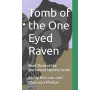 Tomb of the One Eyed Raven: Book Three of the Mechanical Mystery Series: 3