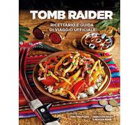 Tomb Raider - Ricettario e Guida di Viaggio Ufficiale - Panini Comics - ITALIANO
