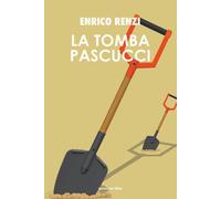 TOMBA PASCUCCI (LA) - Renzi Enrico - 2021 - Pessime idee