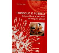 tombolo e fuselli: dai punti base ai vari modi per eseguire gli inizi