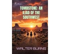 TOMBSTONE: AN ILIAD OF THE SOUTHWEST