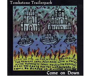 Tombstone Trailer Park - Come on Down