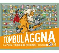 Tombulaggna. La prima tombola in bolognese. Nuova ediz. Con Gioco