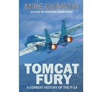 Tomcat Fury: A Combat History of the F-14: 1
