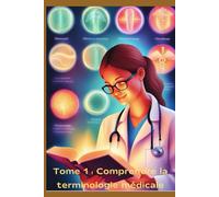 Tome 1 Comprendre la terminologie médicale
