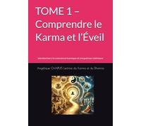 TOME 1 - Comprendre le Karma et l’Éveil: Introduction à la conscience karmique et à la guérison intérieure