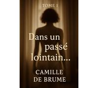 Tome 1 : Dans un passé lointain ...