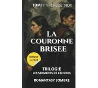 TOME 1 LA COURONNE BRISEE: TRILOGIE LES SERMENTS DES CENDRES