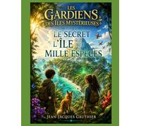 Tome 1 : Le Secret de l'Île aux Mille Espèces: On ne protège vraiment que ce que l'on prend le temps de comprendre.