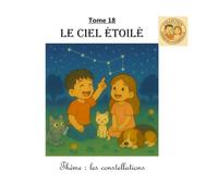 Tome 18 : Le ciel étoilé: Thème : les constellations