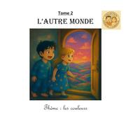 Tome 2 : L'autre monde: Thème : les couleurs