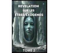 Tome 2 - Révélation sur les êtres Exogènes