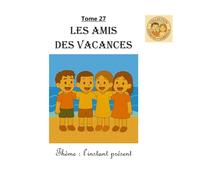 Tome 27 : Les amis des vacances: Thème : l'instant présent