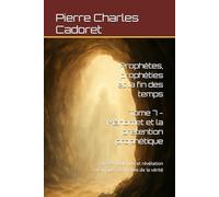 Tome 7 - Mahomet et la prétention prophétique: Critères bibliques et révélation coranique à l’épreuve de la vérité