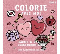 Tome 8 Colorie avec moi: L’amour toujours l’amour