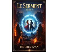 TOME II : LE SERMENT: Le Serment du Souffle et de la Flamme
