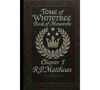 TOME of WHITETREE: Book of Monarchs Chapter 1