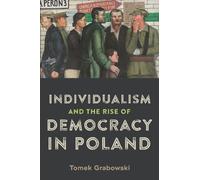 Tomek Grabowski Individualism and the Rise of Democracy in Po (Copertina rigida)
