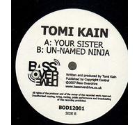 Tomi Kain - Your Sister / Un-named Ninja