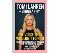 TOMI LAHREN -BIOGRAPHY: THE VOICE THAT WOULDN’T FLINCH-HOW ONE OUTSPOKEN WOMAN TOOK ON POLITICS, MEDIA, AND CULTURE