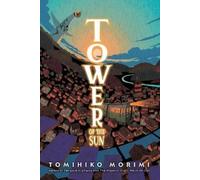 Tomihiko Morimi Stephen Kohler Tower of the Sun (Copertina rigida)