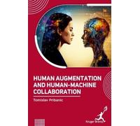 Tomislav Priban Human Augmentation and Human Machine Collabor (Copertina rigida)