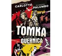 Tomka. Il gitano di Guernica - Carlotto Massimo, Palumbo Giuseppe