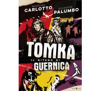 Massimo Carlotto e Giuseppe Palumbo – Tomka. Il gitano di Guernica